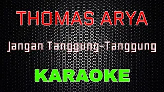 Download Thomas Arya - Jangan Tanggung-Tanggung [Karaoke] | LMusical MP3