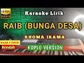 Download Lagu RHOMA IRAMA - RAIB (BUNGA DESA) KARAOKE KOPLO NADA COWOK PRIA - JONTOR TV