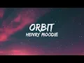 Lagu Henry Moodie - Orbit (Lyrics)