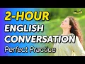 Lagu 2 Hours of English Conversation Listening for Fluency