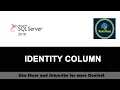 22 - Identity Column in SQL SERVER
