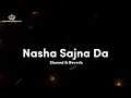 Download Lagu nasha sajna da(SLOWED +reverb)