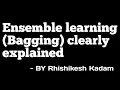 Ensemble Learning - Bagging explained part