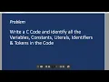 C Tutorial 3 2 C Code to identify variables literals constant identifiers tokens