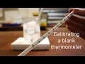 Calibrate a Blank Thermometer - Physics Experiment