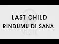 Download Lagu Last Child - Rindumu Di Sana (Lirik)