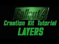Fallout 4 Creation Kit Tutorial Layers
