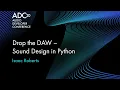 Drop the DAW - Sound Design in Python