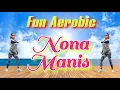 NONA MANIS | FUN AEROBIC ASIK | TIKTOK VIRAL | GERAKAN RINGAN MUDAH DIIKUTI | CHOREO Irna Chendani 