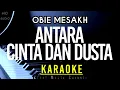 Download Lagu Antara Cinta Dan Dusta - Obie Mesakh ( Hd Karaoke )