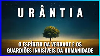 Urantia - O Espírito da Verdade e os Guardiões Invisíveis da Humanidade