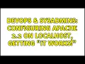 DevOps SysAdmins Configuring Apache 2 2 on localhost getting It works 2 Solutions