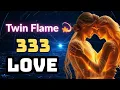 333 Meaning in Twin Flame Journey Universe Ka Reunion Signal