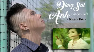 Đúng sai anh nhận hết