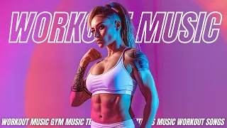 Fitness Music 2025 Gym Motivation Songs Training Music Running Workout Playlist 
