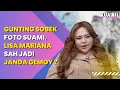 Download Lagu GUNTING SOBEK FOTO SUAMI, LISA MARIANA SAH JADI JANDA GEMOY  ?