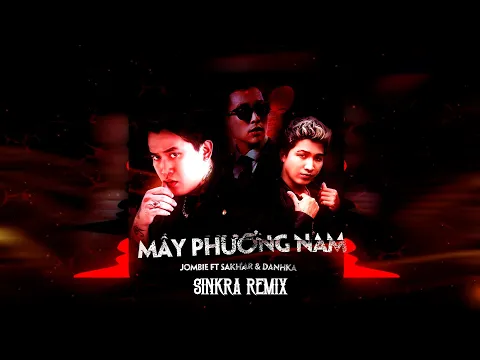 Download MP3 Mây Phương Nam Remix - Jombie, Sakhar, Danhka | SinKra Remix