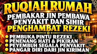 RUQYAH RUMAH PENGUSIR JIN, SETAN & SIHIR DI RUMAH & TUBUH, PENENANG HATI DAN FIKIRAN - GELORA ISLAM