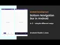 Android Bottom Navigation Bar in 2 different ways Android Studio Java