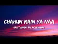 Download Lagu Arijit Singh, Palak Muchhal - Chahun Main Ya Naa (Lyrics) |Aashiqui 2|