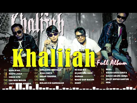 Download MP3 Khalifah Full Album 2023 | Lagu Khalifah Hit 2023 | Khalifah Seleksi 23 Lagu Lagu PADU PUNYA !!