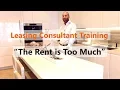They say The Rent is Too Much and you say Leasing Consultant Training