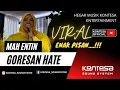 Download Lagu GORESAN HATE ~ MAH ENTIN , HEGAR MUSIK KONTESA ENTERTAINMENT....enakkkkkkkk bangetttttt