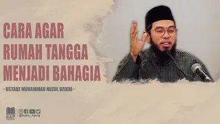 Download CARA AGAR RUMAH TANGGA MENJADI BAHAGIA | USTADZ MUHAMMAD NUZUL DZIKRI MP3