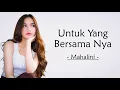 Untuk Yang Bersama Nya - Mahalini (lirik lagu) ~ Lagu terbaik KOMA