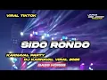 Lagu Dj SIDO RONDO viral tiktok ( biyen mulo sliramu wis tak aturi ) party karnaval bass horeg