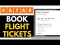 How to Book Flight Tickets on Kayak 2025 COMPLETE GUIDE