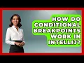 How Do Conditional Breakpoints Work In IntelliJ - Learn To Troubleshoot