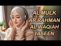 Lagu Relaxing Majestic Quran Heart Touching Beautiful Voice Surah Al-Mulk, Al-Waqi'ah, Ar-Rahman, Yaseen