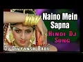 Download Lagu Nainon Mein Sapna Sapno mein Sajna DJ Hindi Hit Remix Song