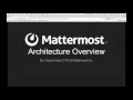 Mattermost Dev Talk - Introduction to Codebase Architecture