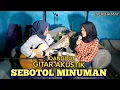 Download Lagu SEBOTOL MINUMAN - DANGDUT GITAR AKUSTIK