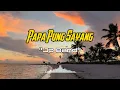 Download Lagu Papa Pung Sayang lirik lagu (JP BAND)2023