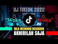 Lagu DJ Bila Memang Berakhir Akhirilah Saja x Woka Woka Dj TikTok REMIX FULLBASS