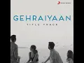 Gehraiyaan Title Track (From "Gehraiyaan") - OAFF, Savera, Lothika & Ankur Tewari
