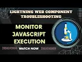 Salesforce Trailhead - Monitor JavaScript Execution