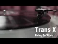 TRANS X LIVING ON