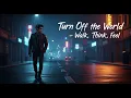 🎧 Turn Off the World – Walk, Think, Feel