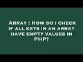 Array How do i check if all keys in an array have empty values in PHP
