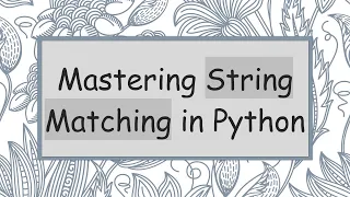 Mastering String Matching in Python