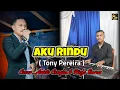 Download Lagu AKU RINDU ( TONY PEREIRA ) COVER ARISTO CENGKA