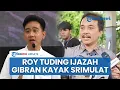 Download Lagu Kritik Keras Roy Suryo Ungkap Kejanggalan Penyetaraan Ijazah Gibran: Srimulat Aja Kalah Lucu