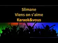 Karaoké Slimane - Viens on s'aime