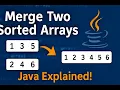 Merge Two Sorted Arrays in Java Step-by-Step Tutorial with Code Explanation
