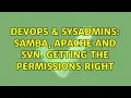 DevOps SysAdmins Samba Apache and SVN Getting the permissions right 2 Solutions