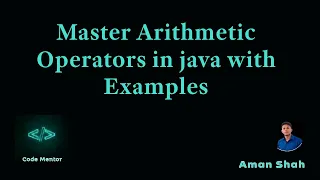 7 Master Arithmetic Operators - in java with Examples